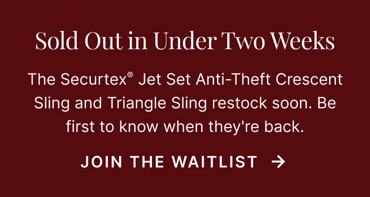 Promotional banner with the headline 'Sold Out in Under Two Weeks.' Supporting text announces that the Securtex&reg; Jet Set Anti-Theft Crescent Sling and Triangle Sling will be restocked soon and encourages shoppers to be the first to know when they're back. A 'Join the Waitlist' call-to-action appears on the right.